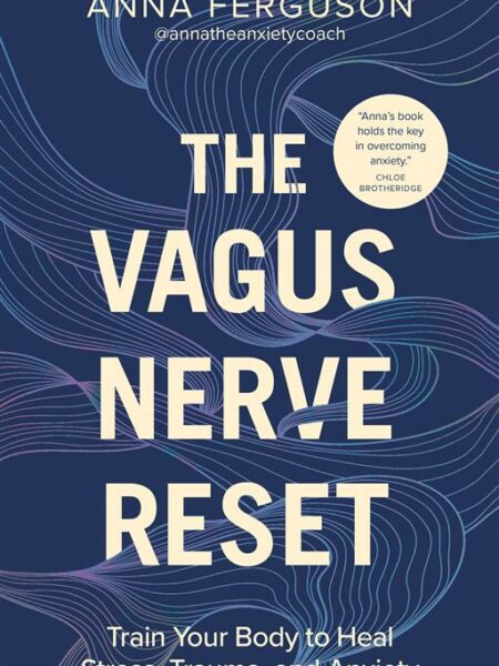 The Vagus Nerve Reset: Train Your Body to Heal Stress, Traum