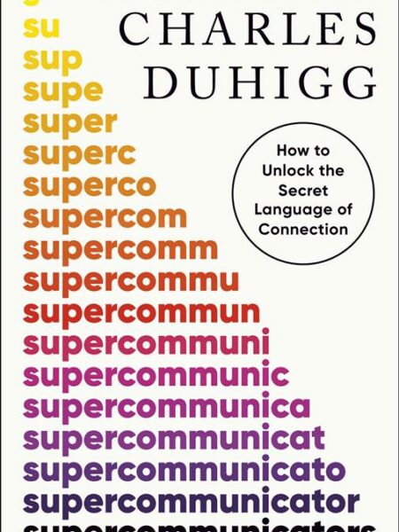Supercommunicators: How to Unlock the Secret Language of Con