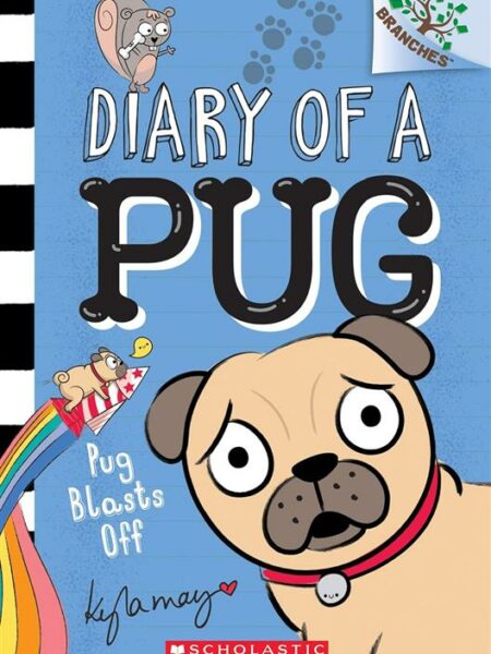 Branches: Diary of a Pug 1: Pug Blasts Off
