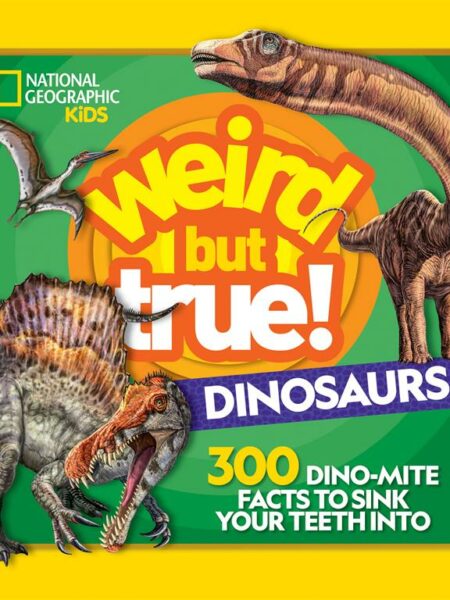 Weird But True! Dinosaurs: 300 Dino-Mite Facts to Sink Your