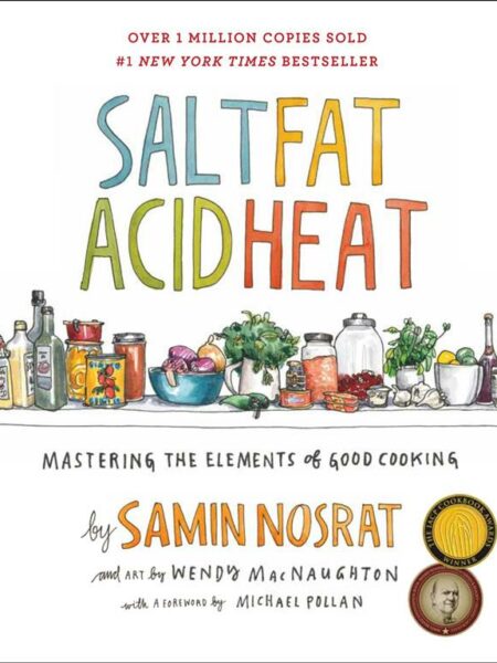 Salt, Fat, Acid, Heat: Mastering the Elements of Good Cookin
