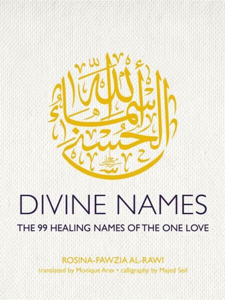 Divine Names: The 99 Healing Names of the One Love