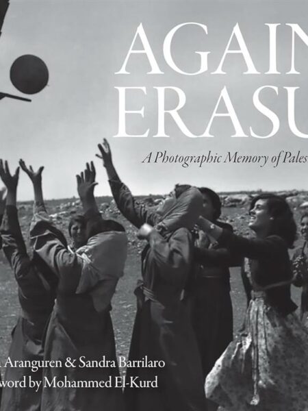 Against Erasure: A Photographic Memory of Palestine Before the Nakba
