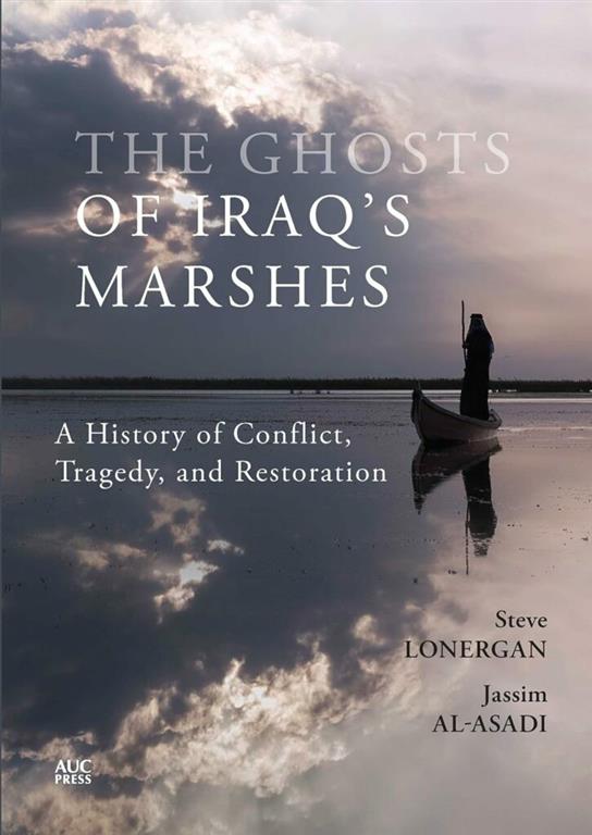 The Ghosts of Iraq's Marshes: A History of Conflict, Tragedy