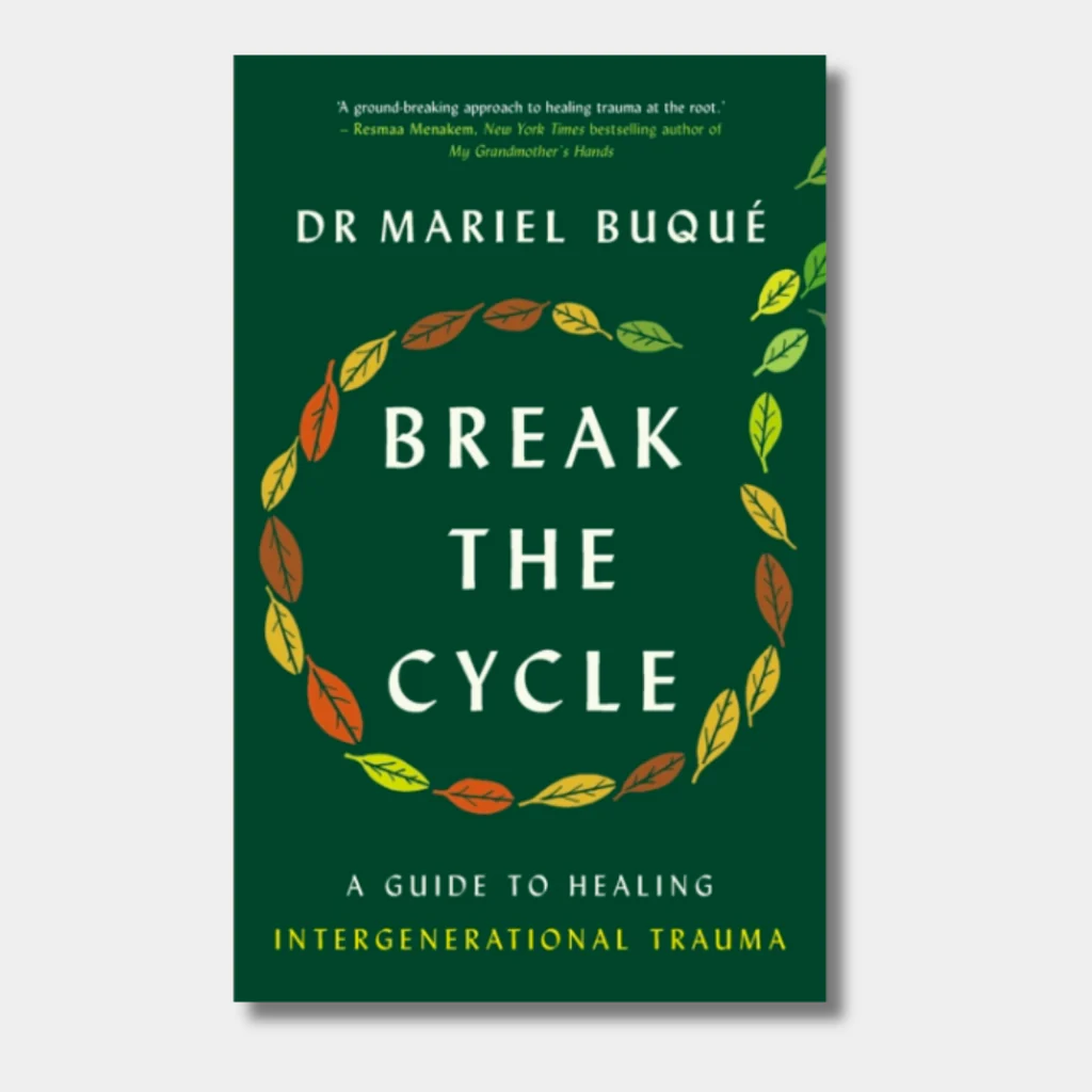 Break The Cycle: A Guide to Healing Intergenerational Trauma