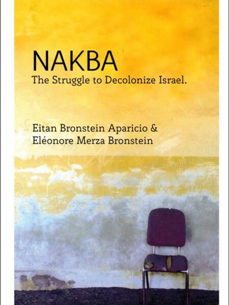 Nakba: The Struggle to Decolonize Israel