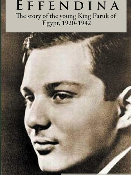 Effendina: The Story of the Young King Farouk of Egypt, 1920