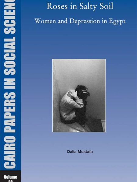 Roses in Salty Soil: Women and Depression in Egypt Today: Ca