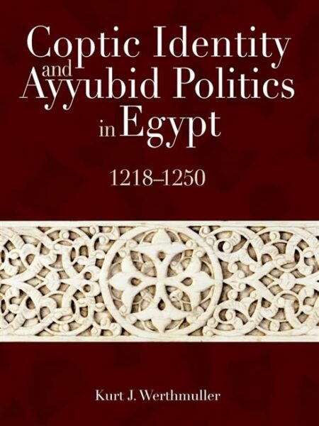 Coptic Identity and Ayyubid Politics in Egypt, 1218–1250