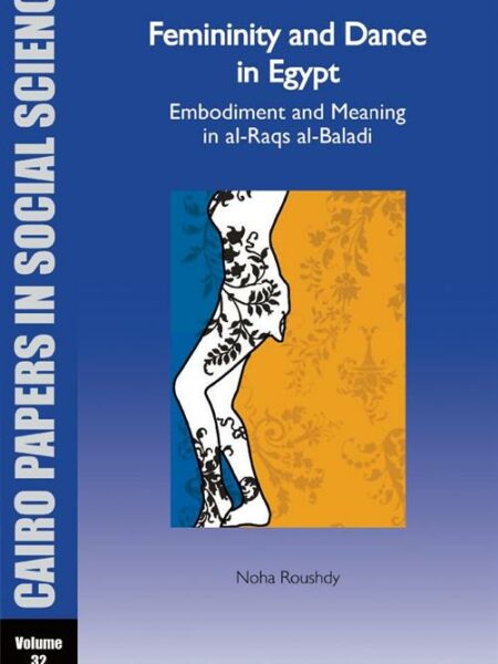 Femininity and Dance in Egypt: Embodiment and Meaning in al-