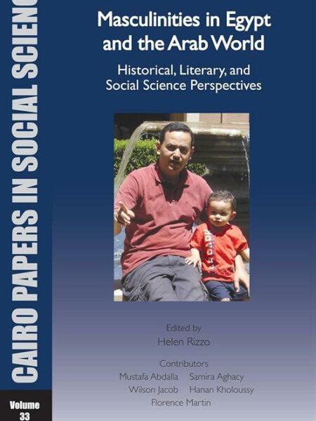Masculinities in Egypt and the Arab World: Historical, Liter