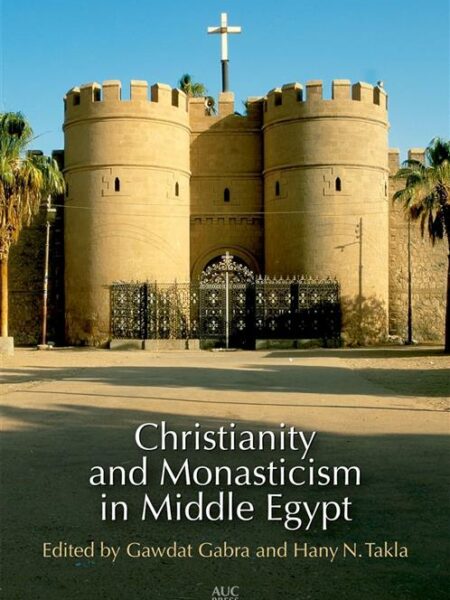 Christianity and Monasticism in Middle Egypt: Minya and Asyu