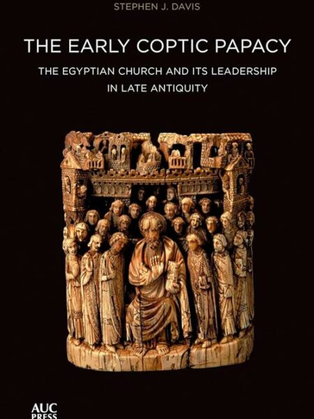 The Early Coptic Papacy: Egyptian Church and Its Leadership