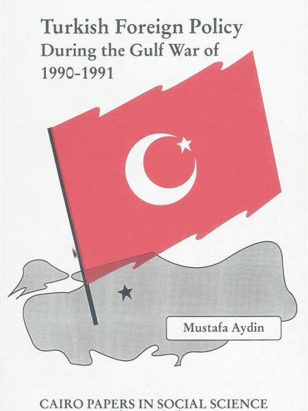 Turkish Foreign Policy During the Gulf War of 1990-91: Cairo