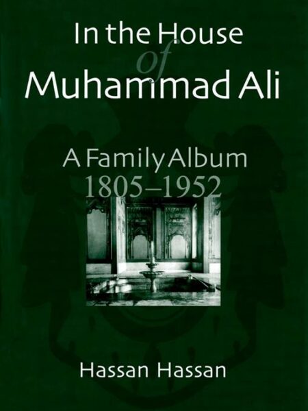In the House of Muhammad Ali: A Family Album, 1805–1952