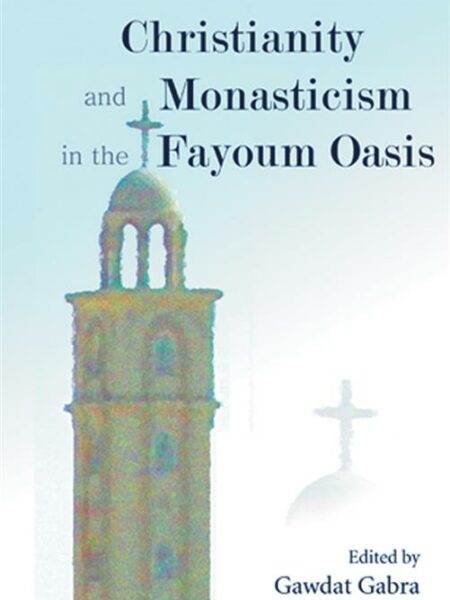 Christianity and Monasticism in the Fayoum Oasis: Essays fro