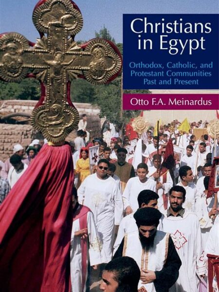 Christians in Egypt: Orthodox, Catholic, and Protestant Comm