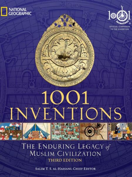 1001 Inventions: The Enduring Legacy of Muslim Civilization