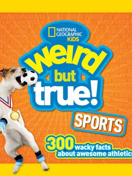 Weird But True! Sports: 300 Wacky Facts About Awesome Athlet