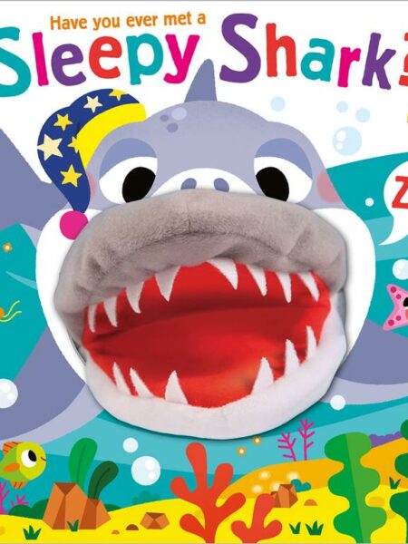 Have You Ever Met: a Sleepy Shark? (Hand Puppet Pals)