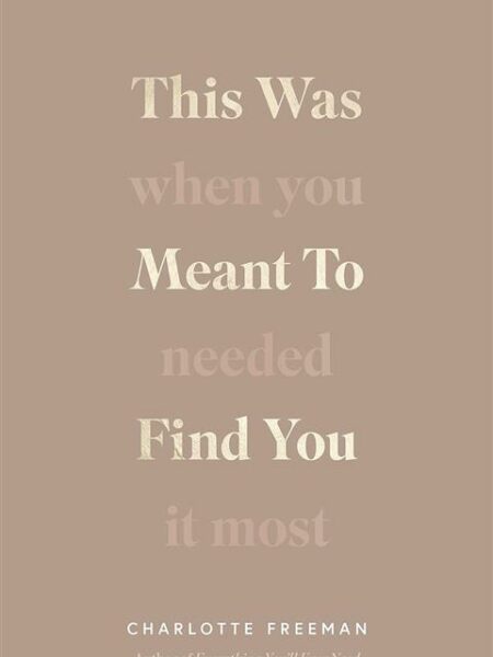 This Was Meant to Find You: When You Needed It Most