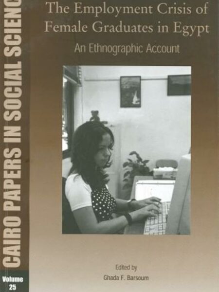 The Employment Crisis of Female Graduates in Egypt: An Ethno