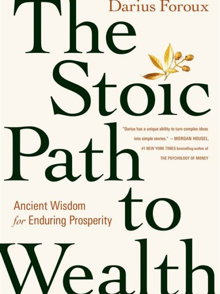 The Stoic Path to Wealth: Ancient Wisdom for Enduring Prospe