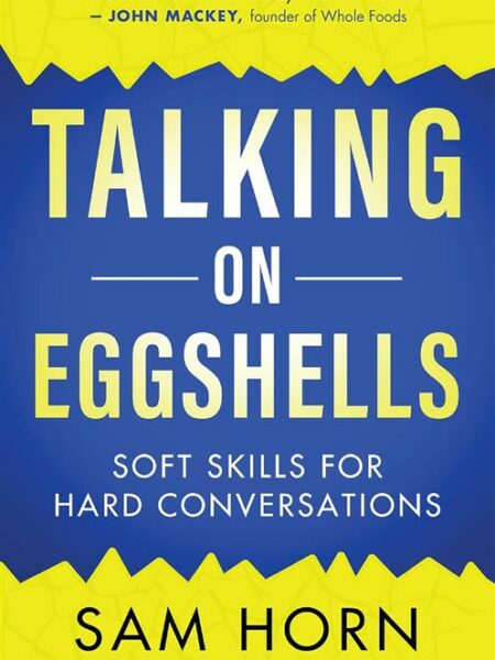 Talking On Eggshells: Soft Skills for Hard Conversations