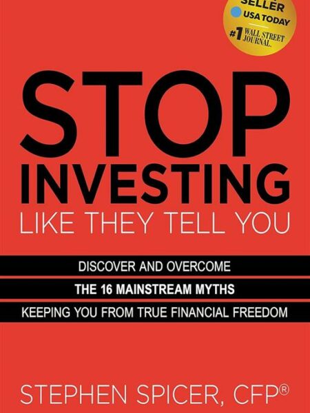 Stop Investing Like They Tell You: Discover and Overcome the