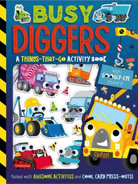 Busy Diggers: A Things-That-Go Activity Book (with Googly-Ey