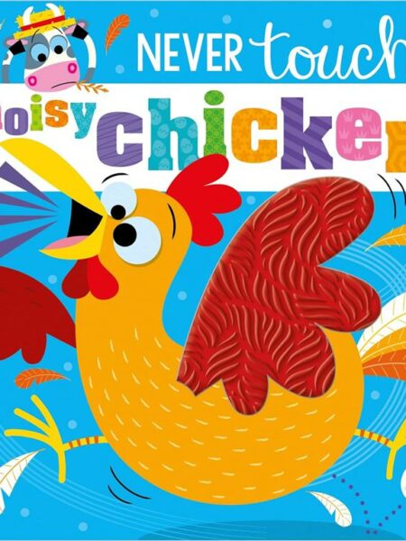 Never Touch A Noisy Chicken!