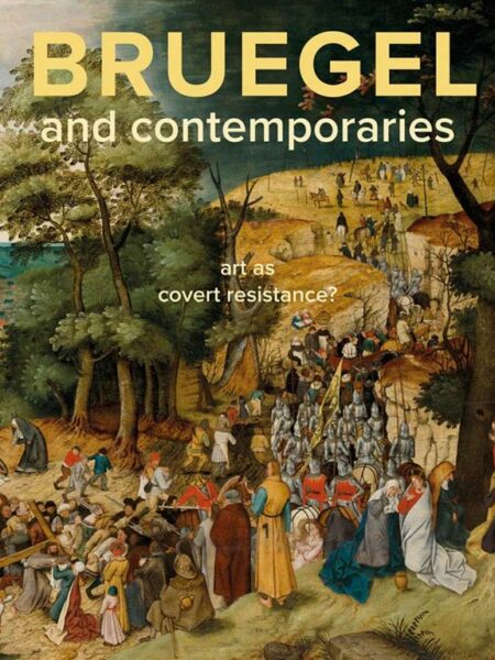 Bruegel and Contemporaries: Art as a Covert Resistance