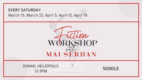 Fiction Workshop with Mai Serhan