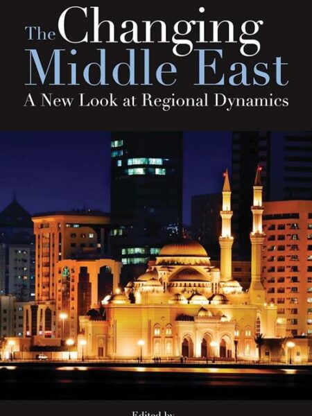 The Changing Middle East: A New Look at Regional Dynamics