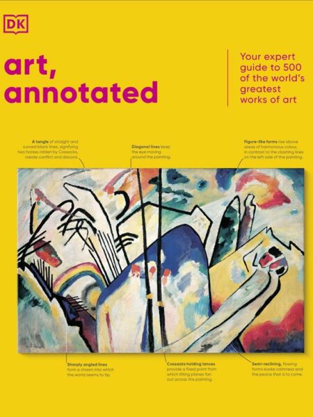 Art, Annotated: Your Expert Guide to 500 of the World's Grea