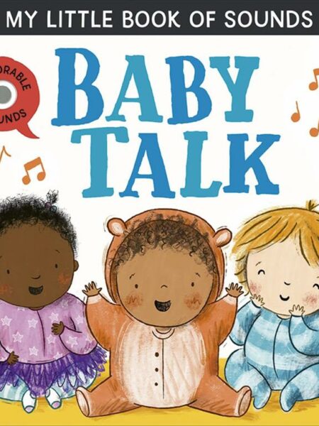 My little book of sounds: Baby Talk (With 6 Adorable Sounds)