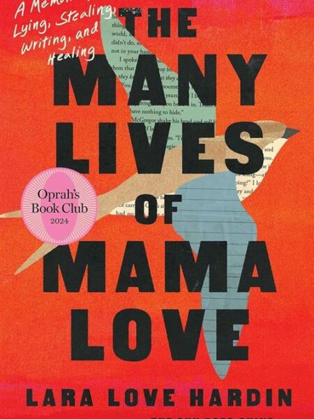 The Many Lives of Mama Love: A Memoir of Lying, Stealing, Wr
