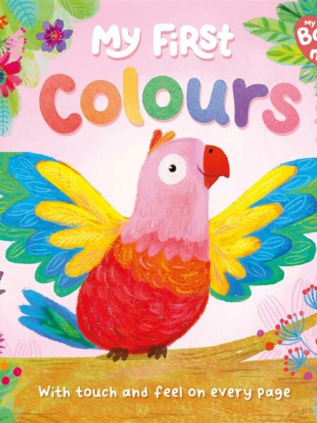 My Baby & Me: My First Colours (With Touch & Feel on Every P