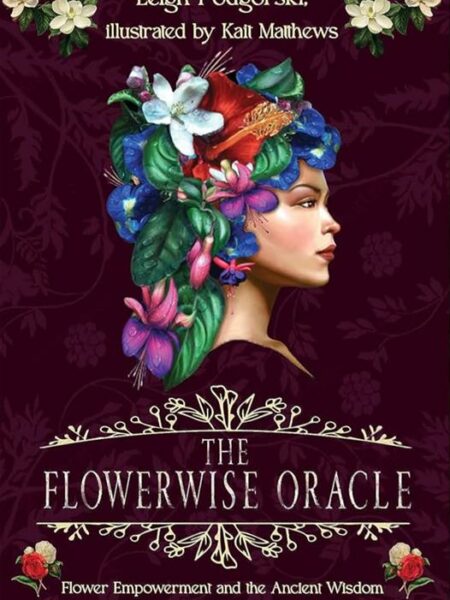 The Flowerwise Oracle: Empowerment through the Ancient Wisdo