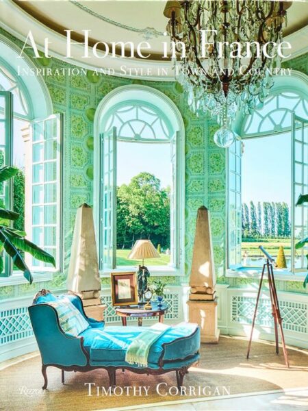 At Home in France: Inspiration and Style in Town and Country