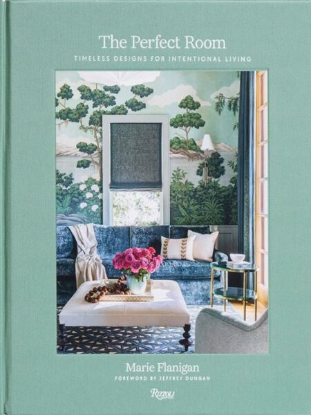 The Perfect Room: Timeless Designs for Intentional Living