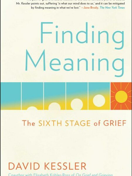 Finding Meaning: The Sixth Stage of Grief