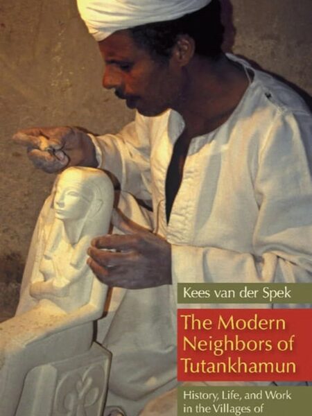Modern Neighbors of Tutankhamun: History, Life, and Work in