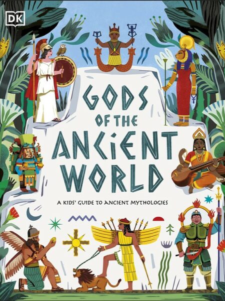 Gods of the Ancient World: A Kids' Guide to Ancient Mytholog