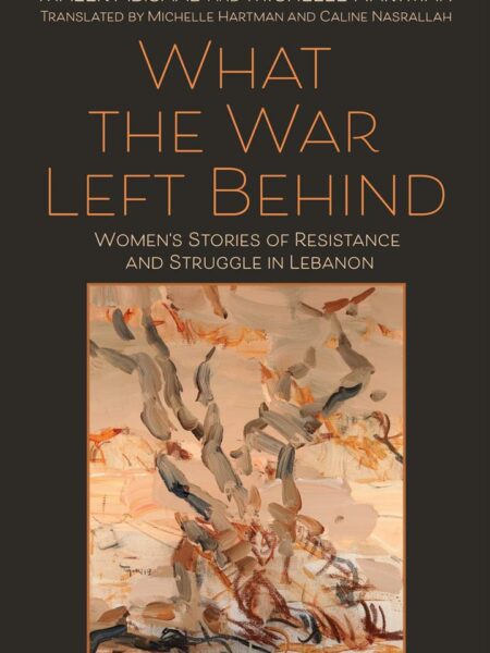What the War Left Behind: Women's Stories of Resistance and