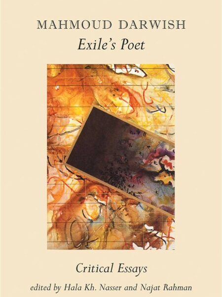 Mahmoud Darwish, Exile's Poet (Critical Essays)
