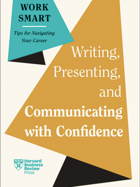 HBR Work Smart: Writing, Presenting, and Communicating with