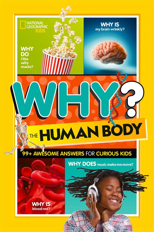 Why? The Human Body: 99+ Awesome Answers for Curious Kids