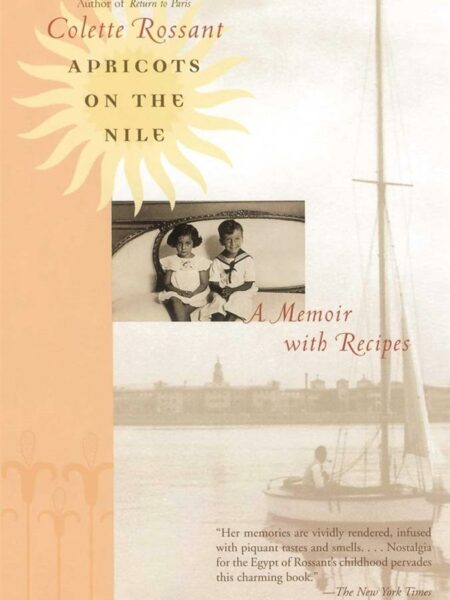 Apricots on the Nile: A Memoir with Recipes