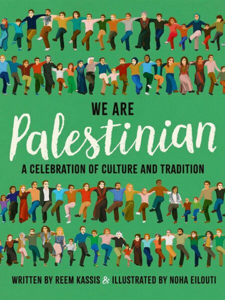 We Are Palestinian: A Celebration of Culture and Tradition